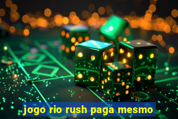 jogo rio rush paga mesmo